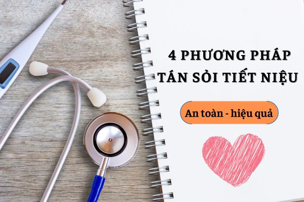 Tán sỏi tiết niệu - Giải pháp điều trị hiệu quả, an toàn